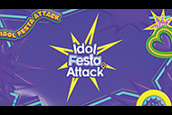 Idol Festa Attack
