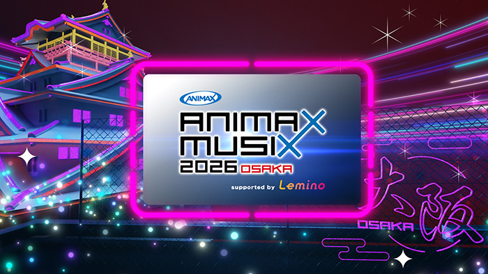 ANIMAX MUSIC 2026 OSAKA supported by Lemino